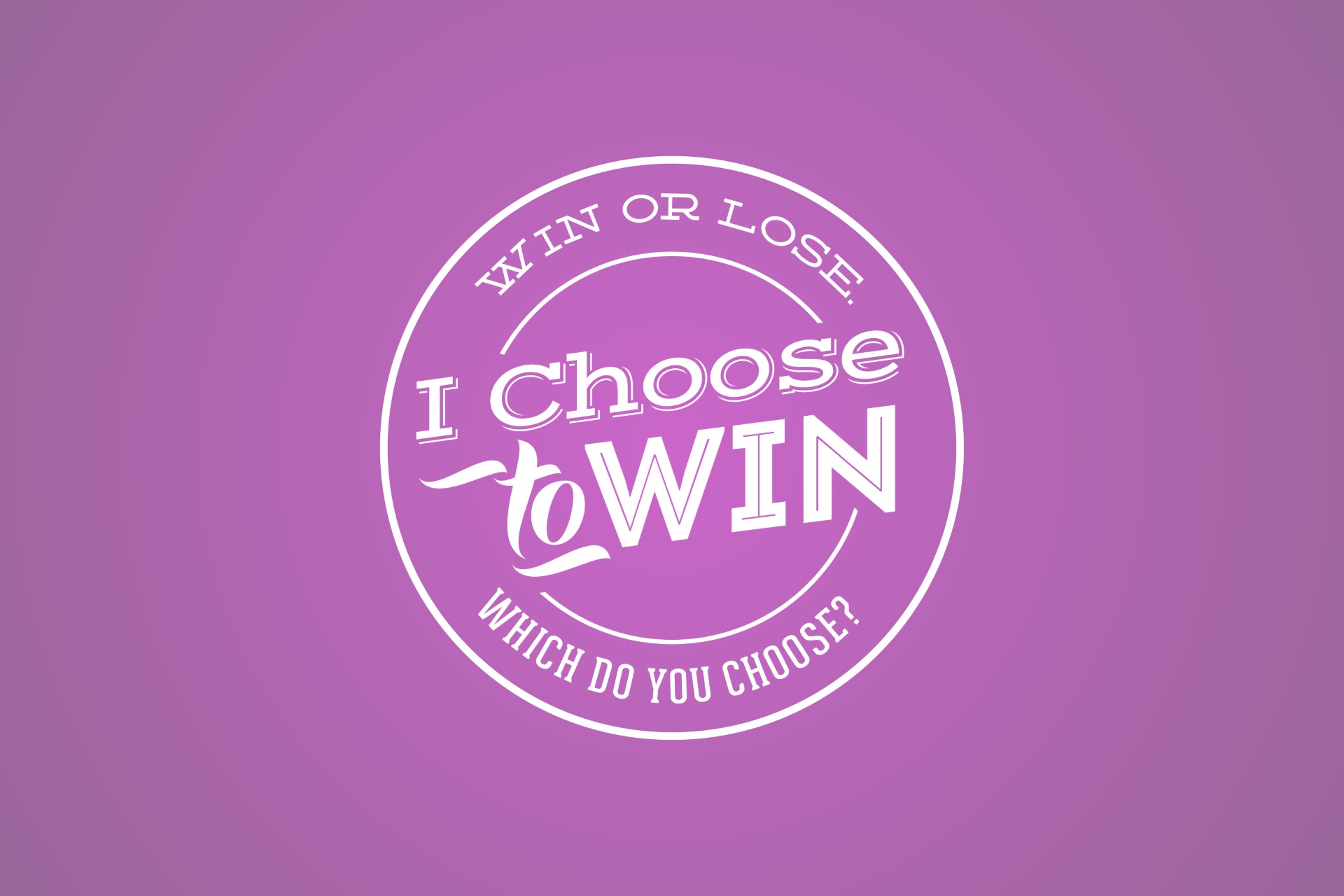 I Choose to Win logo with a purple background, featuring the words in white lettering 'win or lose, which do you choose?'